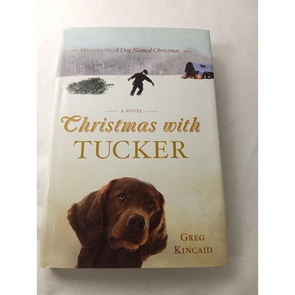 Christmas with Tucker Greg Kincaid Hardcover Dog Christmas Novel